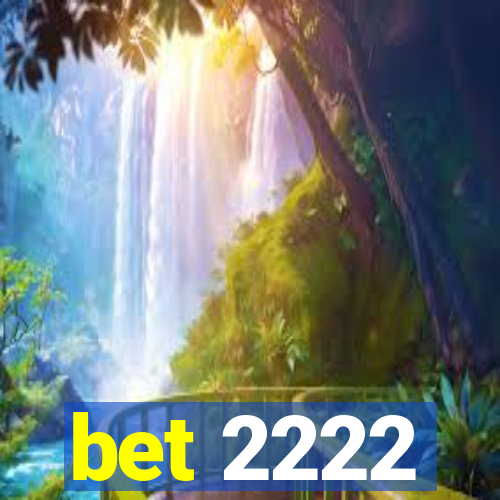 bet 2222